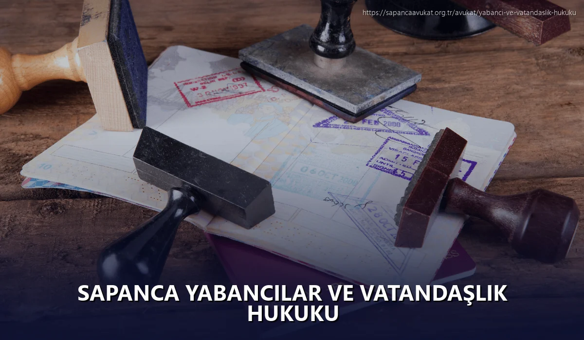 Sapanca Yabancılar ve Vatandaşlık Hukuku